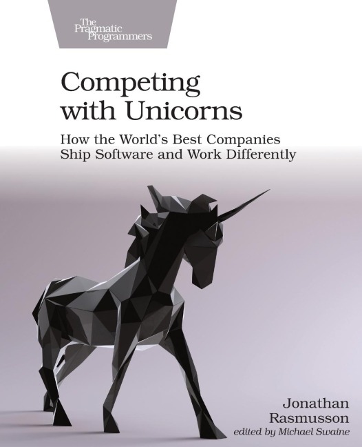 Competing with Unicorns: How the Worlds Best Spanies Ship Software and Work Differently