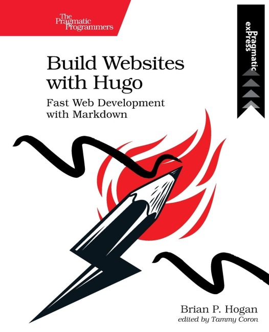 Build Websites with Hugo: Fast Web Development with Markdown