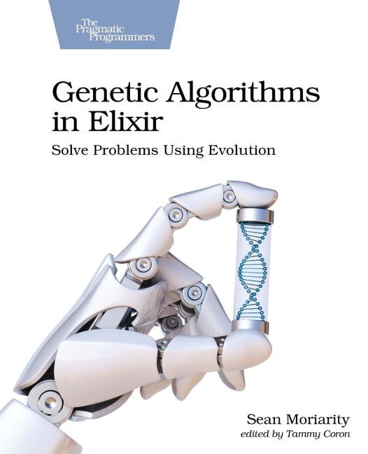 Genetic Algorithms in Elixir: Solve Problems Using Evolution