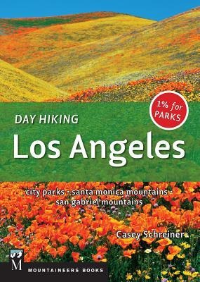 Day Hiking Los Angeles: City Parks * Santa Monica Mountains * San Gabriel Mountains (Day Hiking Series)