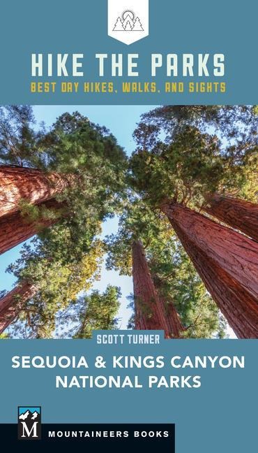 Hike the Parks Sequoia-Kings Canyon National Parks: Best Day Hikes, Walks, and Sights (Hike the Parks Series)