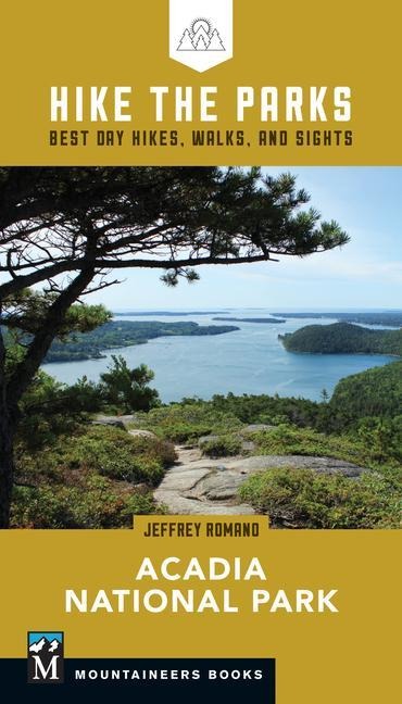 Hike the Parks: Acadia National Park: Best Day Hikes, Walks, and Sights (Hike the Parks Series)