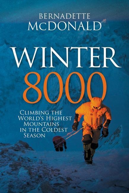 Winter 8000: Climbing the Worlds Highest Mountains in the Coldest Season