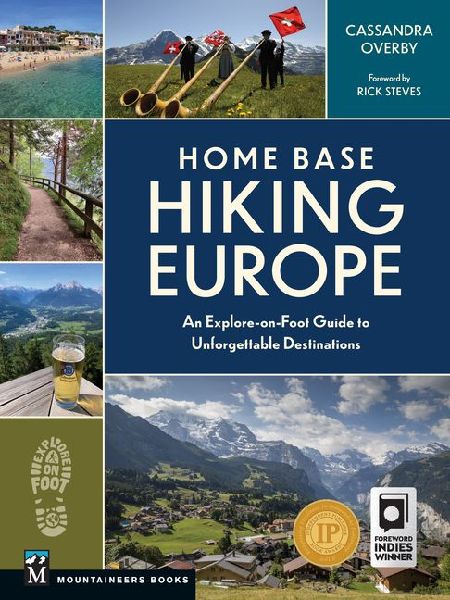 Home Base Hiking Europe: An Explore-On-Foot Guide to Unforgettable Destinations