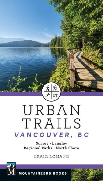 Urban Trails: Vancouver, BC: Surrey * Langley * Regional Parks * North Shore