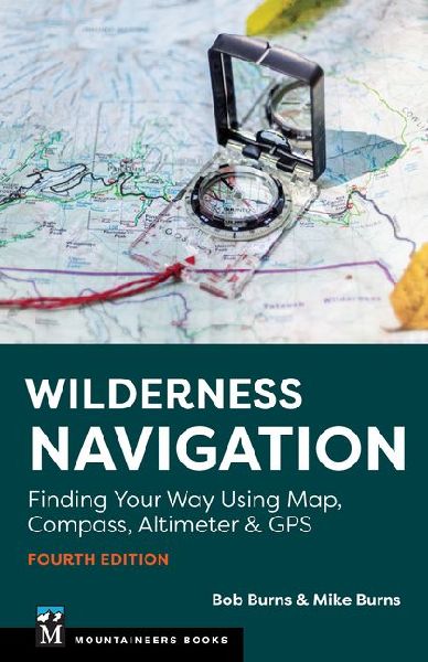 Wilderness Navigation: Finding Your Way Using Map, Compass, Altimeter & GPS
