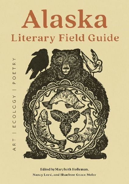 Alaska Literary Field Guide: Art, Ecology, Poetry