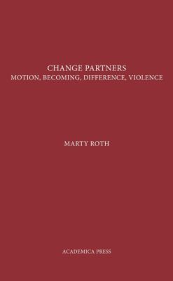 Change Partners: Motion, Becoming, Difference, Violence