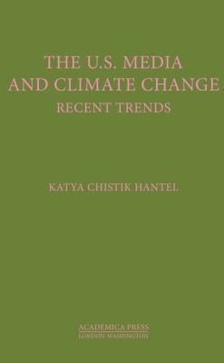 The U.S. Media and Climate Change: Recent Trends (St. James's Studies in World Affairs)