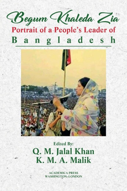 Begum Khaleda Zia: portrait of a peoples leader of Bangladesh