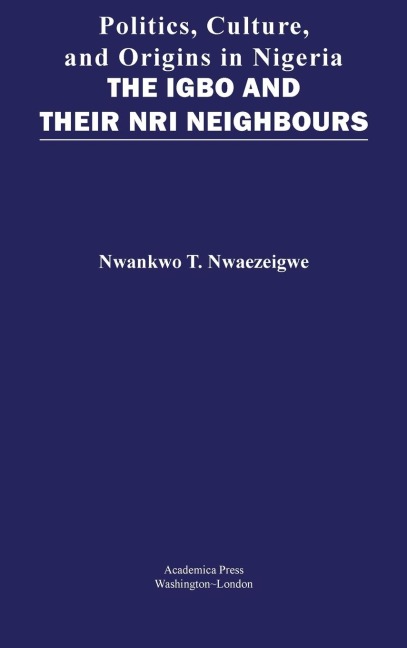 Politics, Culture, and Origins in Nigeria: The Igbo and Their Nri Neighbors