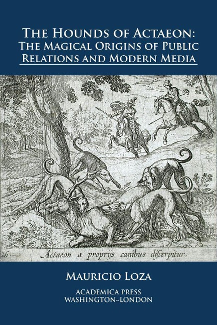 The Hounds of Actaeon: The Magical Origins of Public Relations and Modern Media