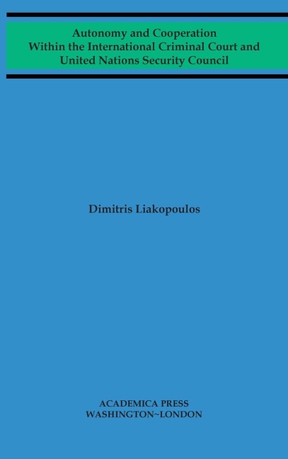 Autonomy and cooperation within the International Criminal Court and United Nations Security Council