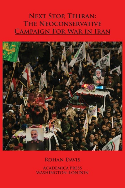 Next stop, Tehran: the neoconservative campaign for war in Iran
