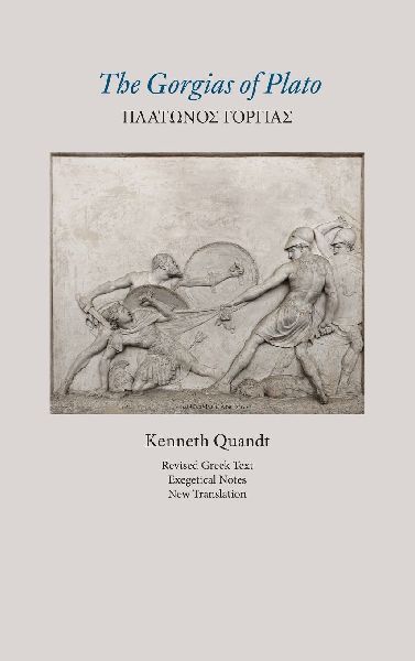 The Gorgias of Plato (Revised Text, Exegetical Notes, New Translation)