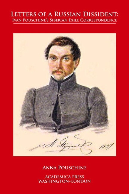 Letters of a Russian Dissident: Ivan Pouschineâ (Tm)S Siberian Exile Correspondence