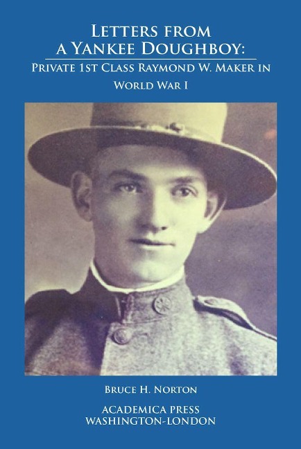Letters from a Yankee Doughboy: Private 1st Class Raymond W. Maker in World War I