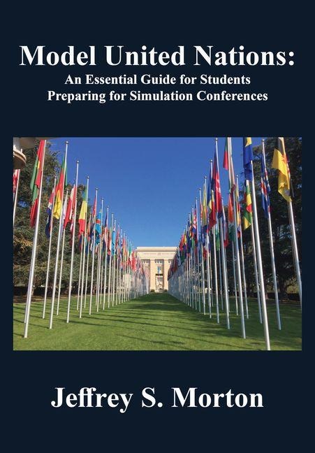 Model United Nations: An Essential Guide for Students Preparing for Simulation Conferences
