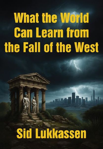 What the World Can Learn from the Fall of the West
