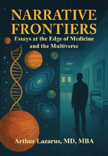 Narrative Frontiers: Essays at the Edge of Medicine and the Multiverse
