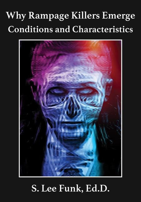 Why Rampage Killers Emerge: Conditions and Characteristics