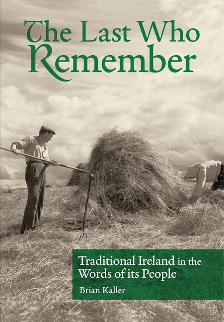 The Last Who Remember: Traditional Ireland in the Words of Its People