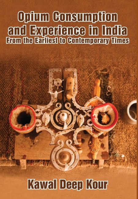 Opium Consumption and Experience in India: From the Earliest to Contemporary Times