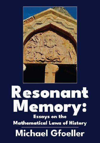 Resonant Memory: Essays on the Mathematical Laws of History