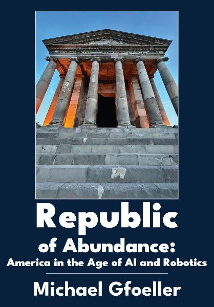 Republic of Abundance: America in the Age of AI and Robotics