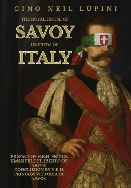 The Royal House of Savoy: Unifiers of Italy