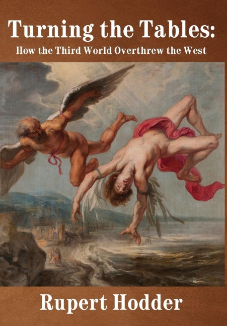 Turning the Tables: How the Third World Overthrew the West
