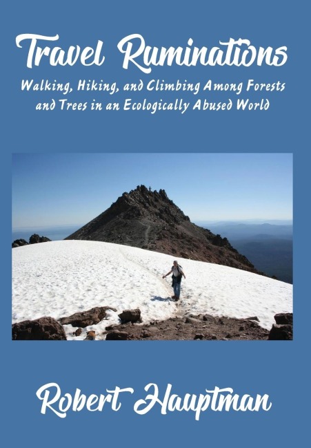 Travel Ruminations: Walking, Hiking, and Climbing Among Forests and Trees in an Ecologically Abused World
