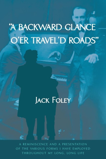 A backward glance oer traveld roads: a reminiscence and a presentation of the various forms i have employed throughout my long, long life
