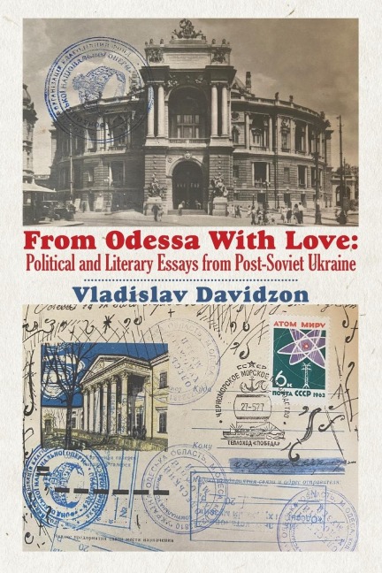 From Odessa With Love: Political and Literary Essays from Post-Soviet Ukraine