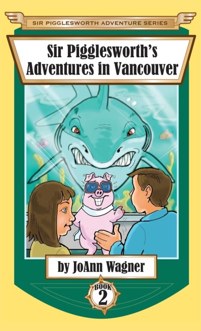 Sir Pigglesworths Adventures in Vancouver