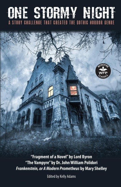 One Stormy Night: A Story Challenge that Created the Gothic Horror Genre  Frankenstein, or A Modern Prometheus The Vampyre Fragment of a Novel