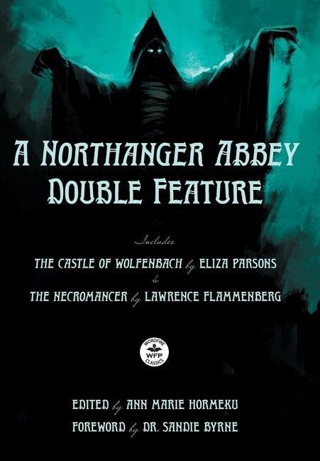A Northanger Abbey Double Feature: The Castle of Wolfenbach by Eliza Parsons & The Necromancer by Lawrence Flammenberg