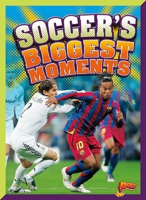 Soccers Biggest Moments