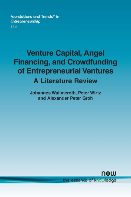 Venture Capital, Angel Financing, and Crowdfunding of Entrepreneurial Ventures: A Literature Review