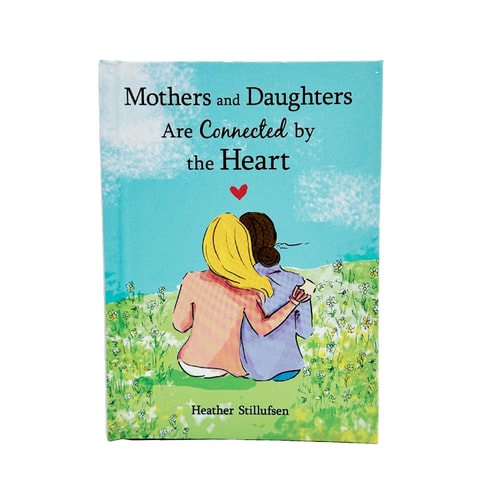 MOTHERS & DAUGHTERS ARE CONNECTED BY THE HEART.