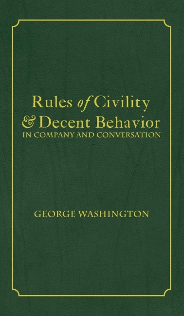 Rules of Civility & Decent Behavior In Company and Conversation