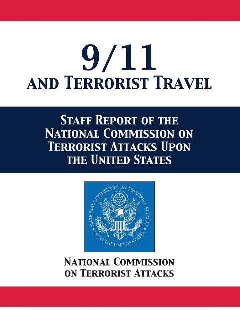 9/11 and Terrorist Travel: Staff Report of the National Commission on Terrorist Attacks Upon the United States