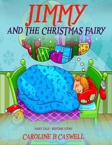 Children's Books - Jimmy And The Christmas Fairy Fairy Tale Bedtime Story For Young Readers 2-8 Year Olds