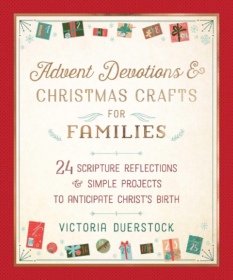 Advent Devotions & Christmas Crafts for Families: 24 Scripture Reflections & Simple Projects to Anticipate Christs Birth