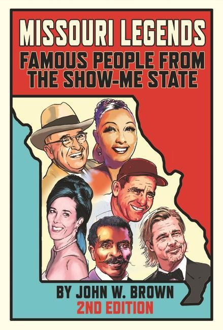 Missouri Legends: Famous People from the Show-Me State, 2nd Edition