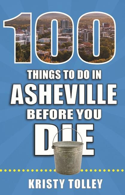 100 Things to Do in Asheville Before You Die