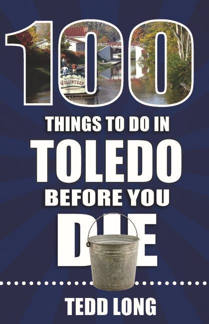 100 Things to Do in Toledo Before You Die