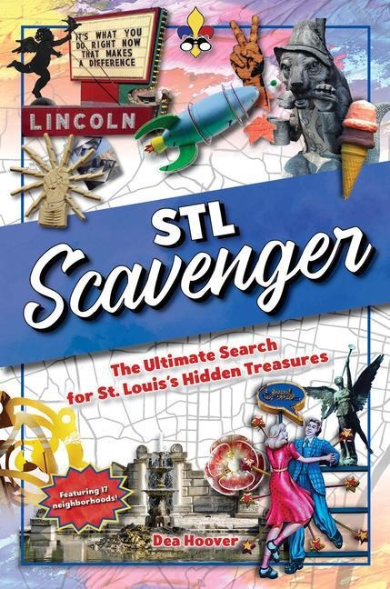 STL Scavenger: The Ultimate Search for St. Louiss Hidden Treasures