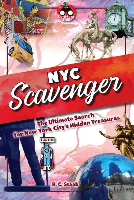 New York City Scavenger: The Ultimate Search for New York Citys Hidden Treasures