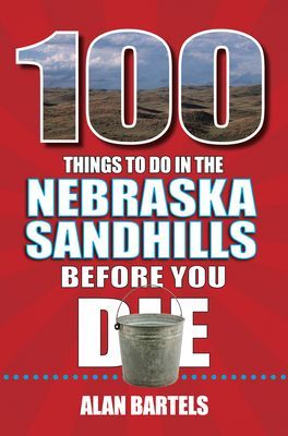 100 Things to Do in the Nebraska Sandhills Before You Die